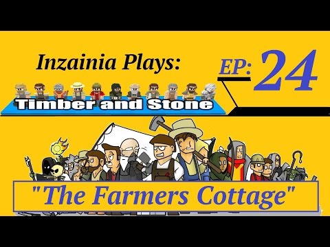 Inzainia Plays: Timber and Stone Alpha 1.6+ Ep 24 (The Farmers Cottage)