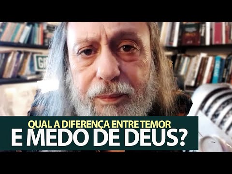 Qual a diferença entre temor e medo de Deus?