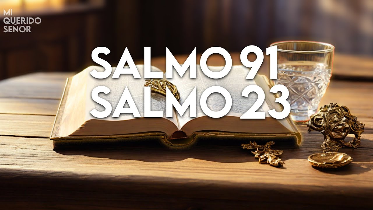 Salmo 23 & Salmo 91: Las dos oraciones más poderosas de la biblia!!