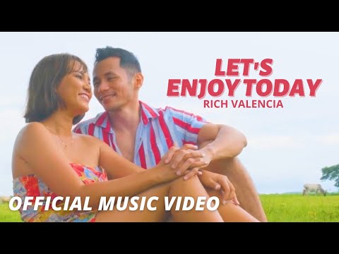 Rich Valencia - Let's Enjoy Today (Official Music Video)
