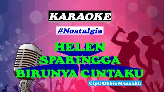 Download lagu Karaoke, BIRUNYA CINTAKU ~ Helen Sparingga Pop Nostalgia #karaoke #obbiemessakh #nostalgia mp3