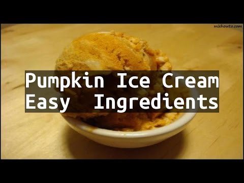 Recipe Pumpkin Ice Cream Easy  Ingredients