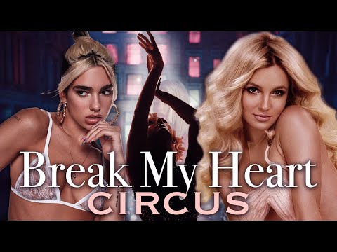Break My Heart x Circus | Mashup of Dua Lipa/Britney Spears