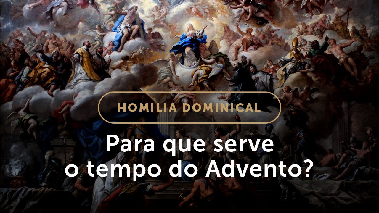 Homilia | Para que serve o tempo do Advento? (1.º Domingo do Advento)