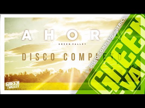 GREEN VALLEY - AHORA - DISCO COMPLETO (Full Album)