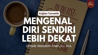 Download lagu Mengenal DIri Sendiri Lebih Dekat - Ustadz Abdullah Zaen, Lc., M.A. mp3 Download lagu Mengenal DIri Sendiri Lebih Dekat - Ustadz Abdullah Zaen, Lc., M.A. mp3