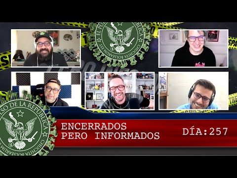 ENCERRADOS PERO INFORMADOS DÍA 257 - EL PULSO DE LA REPÚBLICA