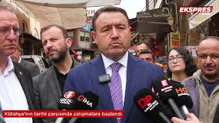 Kütahya'nın tarihi çarşısında çalışmalara başlandı