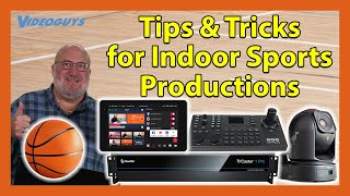 March Mania: Live Production Tips & Tricks For Basketball and Indoor Sports Prod