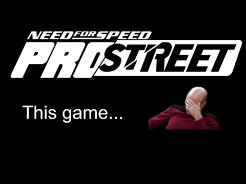NFS ProStreet: This game... (facepalm)