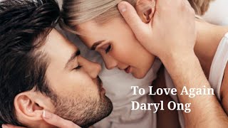 To Love Again - Daryl Ong - Lyric Video