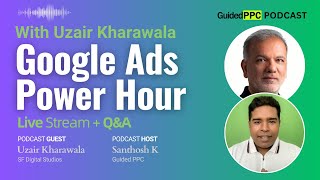 Google Ads Power Hour with Uzair Kharawala