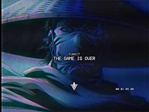 FUKKIT - THE GAME IS OVER (Prod. Y$57)