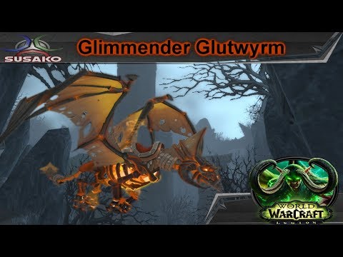 " Glimmender Glutwyrm " [Mount Guide 8#] Legion // SusakoTV