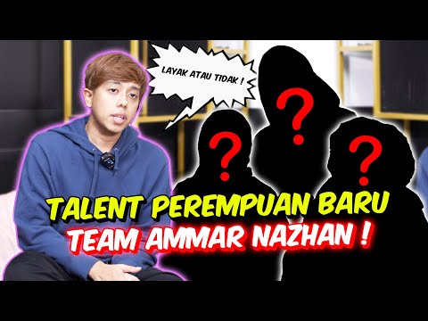 3 TALENT PEREMPUAN BARU DALAM TEAM AMMAR NAZHAN ! - LAYAK ATAU TIDAK !