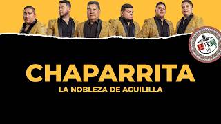 La Nobleza De Aguililla - Chaparrita [Letra]