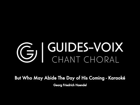 But Who May Abide The Day of His Coming - Karaoké