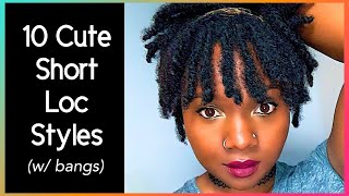 🌸 10 SUPER CUTE & EASY SHORT LOC STYLES W/BANGS! 🌸 *when you're in a hurry*