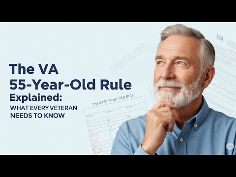The 55-Year-Old Rule for Veterans