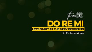 THRIVE MINISTRIES | DO, RE, MI: LET'S START AT THE VERY BEGINNING | SUNDAY SEPTEMBER 21, 2025