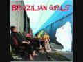 Brazilian Girls - Me gustas cuando callas