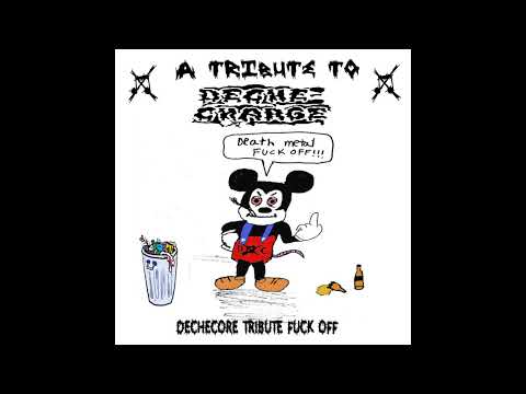 VA - A Tribute To Deche​-​Charge - Dechecore Tribute Fuck Off