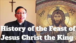 What is the history of the Feast of Christ the KING?