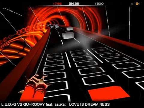 LED-G vs. Guhroovy feat. Asuka - Love is Dreaminess - Audiosurf