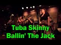 Tuba Skinny - Ballin' the Jack