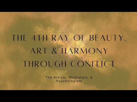 The 4th Ray of Beauty, Art & Harmony through Conflict | Rayology & Esoteric Astrology