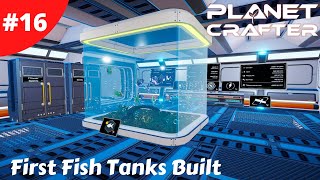 Fish Tanks Are Up And Running This Is Going So Fast - Planet Crafter - #16 - Gameplay