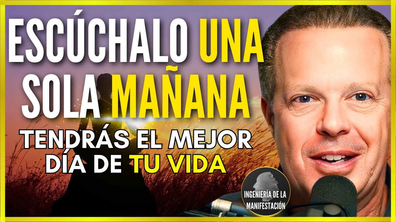 Si ESCUCHAS 1 MAÑANA tendrás EL MEJOR DÍA DE TU VIDA | REPROGRAMA TU MENTE CADA MAÑANA- Joe Dispenza