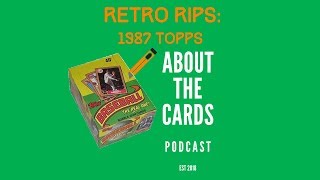 About The Cards - Retro Rips: 1987 Topps Baseball