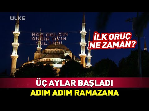 Üç Aylar Başladı! İlk Oruç Ne Zaman?