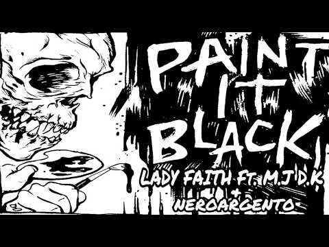 Paint It Black - Lady Faith Ft. M.J D.K & Neroargento(Remix Edit)