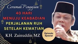 Download lagu Ceramah Zainuddin MZ - 40 HARI MENUJU KEABADIAN,PERJALANAN RUH SETELAH KEMATIAN - KH ZAINUDDIN MZ mp3