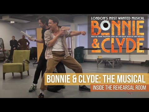 Inside The Rehearsal Room: Bonnie & Clyde's Return to the West End