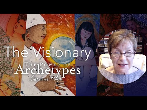 Caroline Myss - The Visionary (The Power of Archetypes)