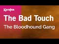 The Bad Touch - The Bloodhound Gang | Karaoke Version | KaraFun The Bad Touch - The Bloodhound Gang | Karaoke Version | KaraFun