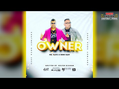 Mr Rave x Rishi Ram - Owner (2022 Chutney Soca)
