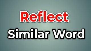Reflect Similar Word || Synonyms of Reflect | Words Tube