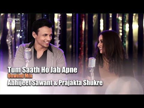 Tum Saath Ho Jab Apne | Abhijeet Sawant I Prajakta Shukre | The Unwind Mix