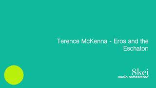 Terence McKenna - Eros and the Eschaton (Audio remastered)