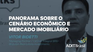 Panorama sobre o cenário econômico e mercado imobiliário - Vitor Bidetti (Integral BREI)