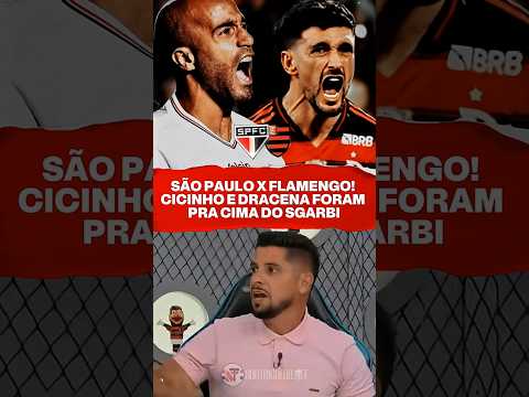 SÃO PAULO X FLAMENGO! CICINHO E DRACENA FORAM PRA CIMA DO SGARBI #saopaulofc