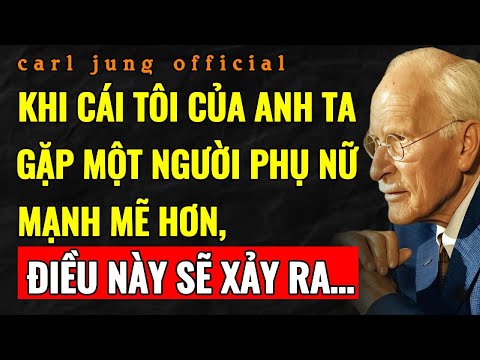 ĐIỀU XẢY RA KHI MỘT NGƯỜI PHỤ NỮ VƯỢT QUA CÁI "TÔI" CỦA ĐÀN ÔNG | Carl Jung