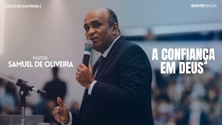 PASTOR SAMUEL OLIVEIRA [4K] A CONFIANÇA EM DEUS - CULTO DE DOUTRINA NO TEMPLO CENTAL 17/03/2024