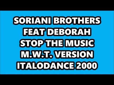 SORIANI BROTHERS FEAT DEBORAH - STOP THE MUSIC (M.W.T. VERSION) ITALODANCE 2000