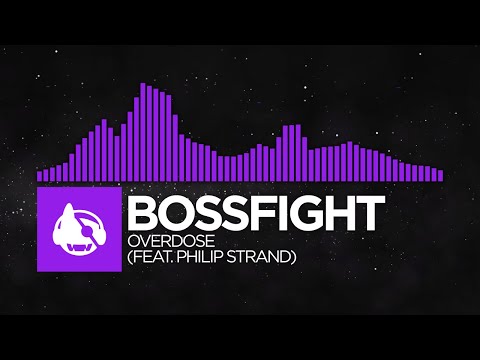 [Dubstep] - Bossfight - Overdose (feat. Philip Strand)