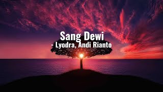 Download lagu Sang Dewi - Lyodra, Andi Rianto (Lirik Lagu) mp3 Download lagu Sang Dewi - Lyodra, Andi Rianto (Lirik Lagu) mp3